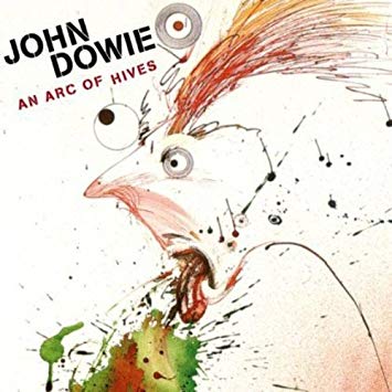 John Dowie – An Arc Of Hives