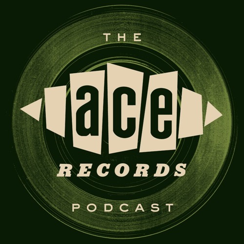 The Ace Records Podcast