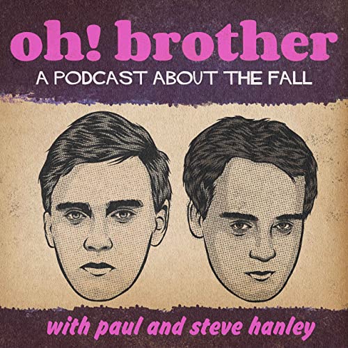 Oh! Brother – A Podcast About The Fall